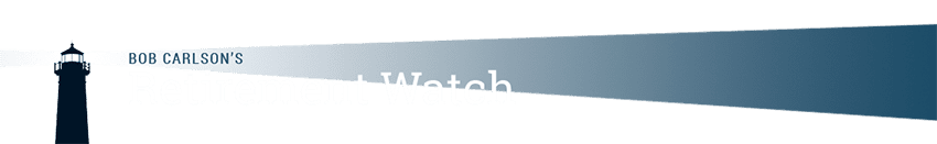 Bob Carlson's Retirement Watch
